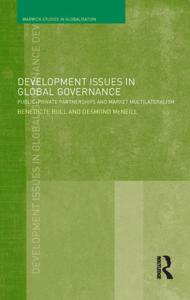 Development Issues in Global Governance: Public-Private Partnerships and Market Multilateralism