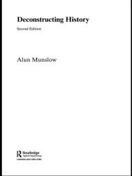 Title: Deconstructing History, Author: Alun Munslow