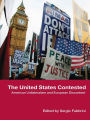 The United States Contested: American Unilateralism and European Discontent