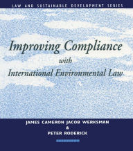 Title: Improving Compliance with International Environmental Law, Author: Jacob Werksman