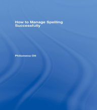 Title: How to Manage Spelling Successfully, Author: Philomena Ott