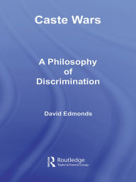 Title: Caste Wars: A Philosophy of Discrimination, Author: David Edmonds