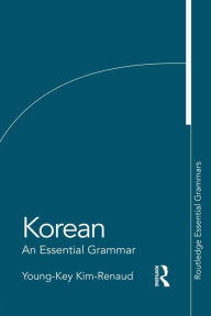 Title: Korean: An Essential Grammar, Author: Young-Key Kim-Renaud