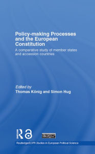 Title: Policy-Making Processes and the European Constitution: A Comparative Study of Member States and Accession Countries, Author: Thomas König