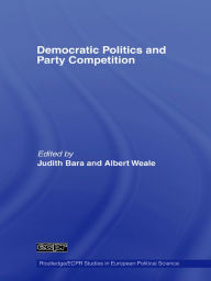 Title: Democratic Politics and Party Competition, Author: Judith Bara