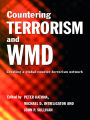 Countering Terrorism and WMD: Creating a Global Counter-Terrorism Network