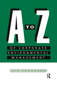 Title: A-Z of Corporate Environmental Management, Author: Kit Sadgrove