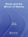 Routledge Philosophy GuideBook to Rorty and the Mirror of Nature