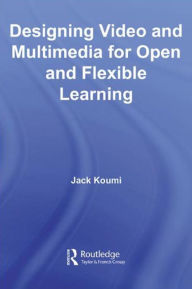 Title: Designing Video and Multimedia for Open and Flexible Learning, Author: Jack Koumi