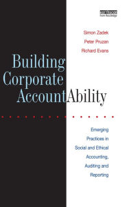 Title: Building Corporate Accountability: Emerging Practice in Social and Ethical Accounting and Auditing, Author: Simon Zadek