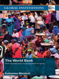 Title: The World Bank: From Reconstruction to Development to Equity, Author: Katherine Marshall