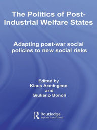 Title: The Politics of Post-Industrial Welfare States: Adapting Post-War Social Policies to New Social Risks, Author: Klaus Armingeon