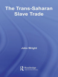 Title: The Trans-Saharan Slave Trade, Author: John Wright
