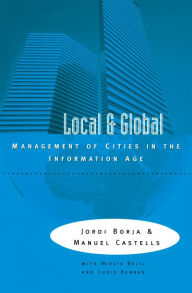 Title: Local and Global: The Management of Cities in the Information Age, Author: Jordi Borja