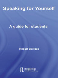 Title: Speaking for Yourself: A Guide for Students, Author: Robert Barrass