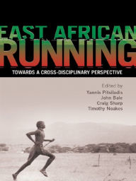 Title: East African Running: Toward a Cross-Disciplinary Perspective, Author: Yannis Pitsiladis