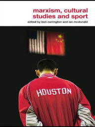 Title: Marxism, Cultural Studies and Sport, Author: Ben Carrington