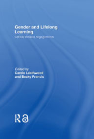 Title: Gender and Lifelong Learning: Critical Feminist Engagements, Author: Carole Leathwood