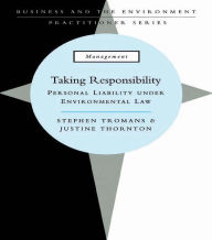 Title: Taking Responsibility: Personal Liability Under Environmental Law, Author: Stephen Tromans