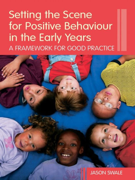 Setting the Scene for Positive Behaviour in the Early Years: A Framework for Good Practice