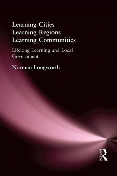 Learning Cities, Learning Regions, Learning Communities: Lifelong Learning and Local Government