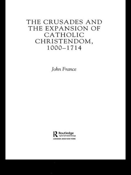 The Crusades and the Expansion of Catholic Christendom, 1000-1714