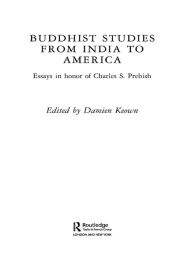 Title: Buddhist Studies from India to America: Essays in Honor of Charles S. Prebish, Author: Damien Keown