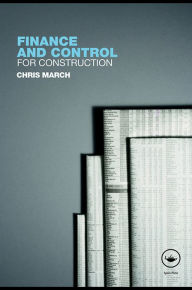 Title: Finance and Control for Construction, Author: Chris March