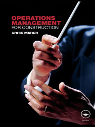 Title: Operations Management for Construction, Author: Chris March