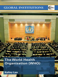 Title: The World Health Organization (WHO), Author: Kelley Lee