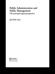 Title: Public Administration & Public Management: The Principal-Agent Perspective, Author: Jan-Erik Lane
