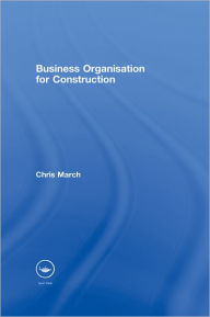 Title: Business Organisation for Construction, Author: Chris March