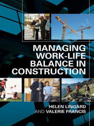 Title: Managing Work-Life Balance in Construction, Author: Helen Lingard