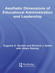 Title: The Aesthetic Dimensions of Educational Administration & Leadership, Author: Eugenie A. Samier