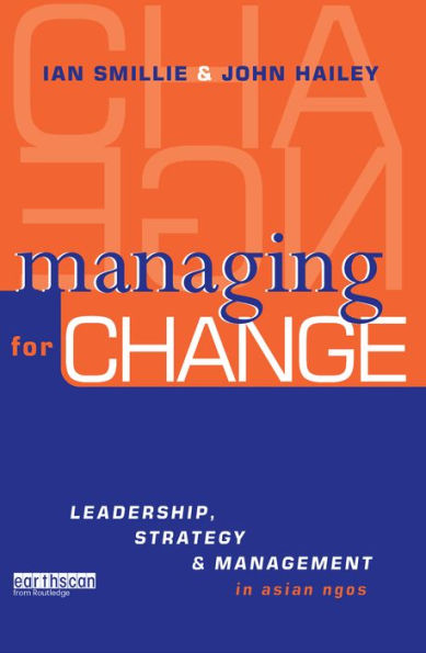 Managing for Change: Leadership, Strategy and Management in Asian NGOs