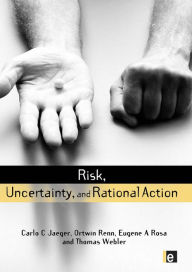 Title: Risk, Uncertainty and Rational Action, Author: Carlo C. Jaeger