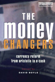 Title: The Money Changers: Currency Reform from Aristotle to E-Cash, Author: David Boyle