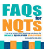 FAQs for NQTs: Practical Advice and Working Solutions for Newly Qualified Teachers