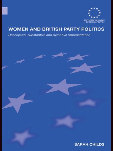 Women and British Party Politics: Descriptive, Substantive and Symbolic Representation