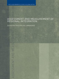 Title: Assessment and Measurement of Regional Integration, Author: Philippe De Lombaerde