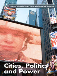 Title: Cities, Politics & Power, Author: Simon Parker
