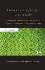 Liberalism against Liberalism: Theoretical Analysis of the Works of Ludwig von Mises and Gary Becker