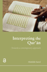 Title: Interpreting the Qur'an: Towards a Contemporary Approach, Author: Abdullah Saeed
