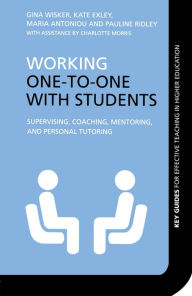 Title: Working One-to-One with Students: Supervising, Coaching, Mentoring, and Personal Tutoring, Author: Gina Wisker
