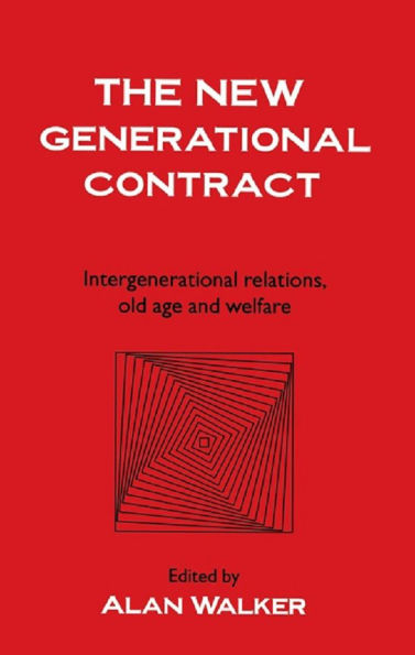 The New Generational Contract: Intergenerational Relations And The Welfare State