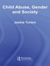 Title: Child Abuse, Gender and Society, Author: Jackie Turton