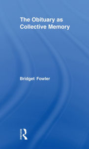 Title: The Obituary as Collective Memory, Author: Bridget Fowler