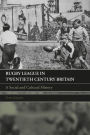 Rugby League in Twentieth Century Britain: A Social and Cultural History
