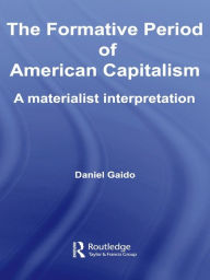 Title: The Formative Period of American Capitalism: A Materialist Interpretation, Author: Daniel Gaido