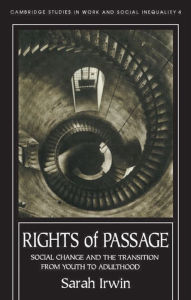 Title: Rights Of Passage: Social Change And The Transition From Youth To Adulthood, Author: Sarah Irwin